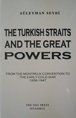 The Turkish Straits and the Great Powers: From the Montreux Convention to the Early Cold War,1936 - 1947