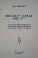 Brecht in Turkey 1955 - 1977. The Impact of Bertold Brecht on Society 