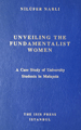 Unveiling the Fundamentalist Women. A Case Study of University Student