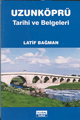 Uzunköprü Tarihi ve Belgeleri Latif Bağman