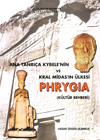 Ana Tanrıça Kybele'nin ve Kral Midas'ın Ülkesi Phrygia (Kültür Rehberi