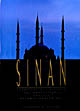 Sinan: Architect of Süleyman The Magnificent and the Ottoman Golden Ag