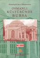 Gümüşlü'den Günümüze Osmanlı Kültüründe Bursa