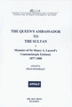 The Queen’s Ambassador to the Sultan: Memoirs of Sir Henry A. Layard’s Constantinople Embassy 1877-1880