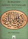 Bursa'nın Gönül Sultanları / Bursa's Sultans of Heart Mustafa Kara