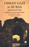 Osman Gazi ve Bursa Sempozyumu 'Payitaht Bursa'nın Kültürel ve Ekonomik İlişkileri' (04-05 Nisan 2005 - Bursa) Bildiri Kitabı