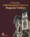 Eski İstanbul Evleri ve Boğaziçi Yalıları Perihan Balcı