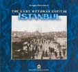 The Last Ottoman Capital İstanbul, A Photographic History (Ciltli)