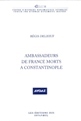 Ambassadeurs de France Morts A Constantinople Regis Delbeuf