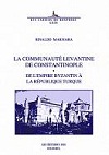 La Communaute Levantine de Constantinople - De Lempire Byzantin A La R