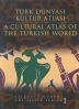 Türk Dünyası Kültür Atlası - Selçuklu Dönemi 1 / A Cultural Atlas Of The Turkish World The Seljuk Period 1