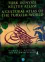 Türk Dünyası Kültür Atlası - Osmanlı Dönemi 4 / A Cultural Atlas of the Turkish World: Ottoman Period 4