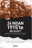 24 Nisan 1915'te Ne Oldu? Ermeni Sevk ve İskanının Perde Arkası Yusuf 