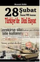 28 Şubat Öncesi ve Sonrası Türkiye'de Dini Hayat Mustafa Kara