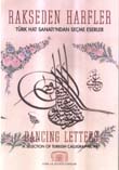 Rakseden Harfler: Türk Hat Sanatı'ndan Seçme Eserler / Dancing Letters