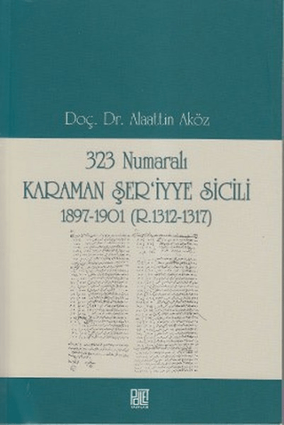 323 Numaralı Karaman Şer'iyye Sicili 1897-1901 (R. 1312-1317)