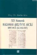 323 Numaralı Karaman Şer'iyye Sicili 1897-1901 (R. 1312-1317)