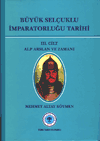 Büyük Selçuklu İmparatorluğu Tarihi / Cilt III - Alp Arslan ve Zamanı 