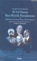 50 Yıl Öncesi Bazı Büyük Hocalarımız %20 indirimli Turgut Akpınar