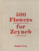 500 Flowers For Zeyneb Emir Uras