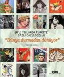Dünya Durmadan Dönüyor 60'lı Yıllarda Türkiye: Sazlı Cazlı Sözlük Dery