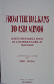 From the Balkans to Asia Minor / a Jewish Family Saga in the War years