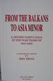 From the Balkans to Asia Minor / a Jewish Family Saga in the War years of 1912 - 1922 A Historical Novel