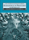 Hierapolis in Phrygien (Pamukkale) Ein Archaologischer Führer Francesc