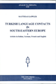 Turkish Language Contacts in South-Eastern Europe - Articles in Italian, German, French and English
