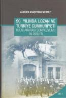 90. Yılında Lozan ve Türkiye Cumhuriyeti Uluslararası Sempozyumu Bildi