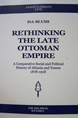 Rethinking the Late Ottoman Empire: A Comparative Social and Pollitical History of Albania and Yemen 1878 - 1918