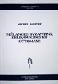 Melanges Byzantins, Seldjoukides et Ottomans