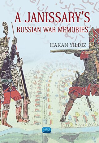 A Janissary's Memories Of Russian War Hakan Yıldız