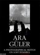 A Photo Sketch On Lost Istanbul Ara Güler