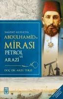 Abdülhamidin Mirası Petrol ve Arazi Bağdat - Musul'da Arzu Terzi