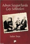 Adnan Saygun'larda Çay Sohbetleri Sadun Tanju