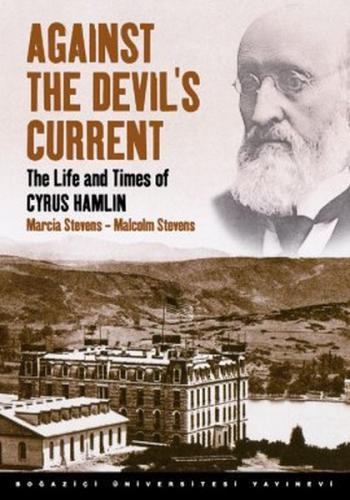 Against the Devil's Current The Life and Times of Cyrus Hamlin Malcolm