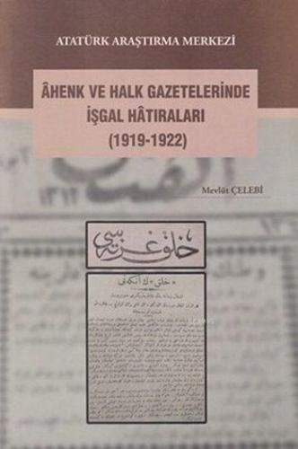 Ahenk ve Halk Gazetelerinde İşgal Hatıraları (1919-1922) Mevlüt Çelebi