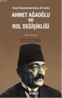 Ahmet Ağaoğlu ve Rol Değişikliği