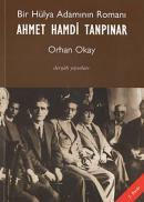 Bir Hülya Adamının Romanı - Ahmet Handi Tanpınar M. Orhan Okay