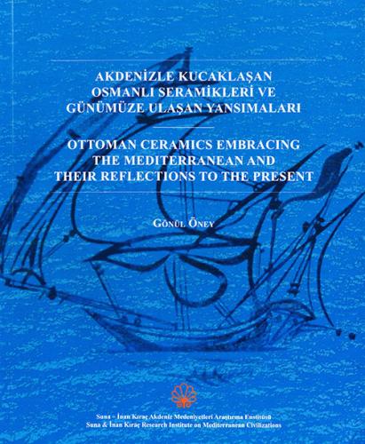 Akdenizle Kucaklaşan Osmanlı Seramikleri ve Günümüze Ulaşan Yansımalar