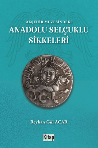 Akşehir Müzesindeki Anadolu Selçuklu Sikkeleri Reyhan Gül Acar