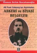 Ali Fuat Cebesoy'un Arşivinden Askeri ve Siyasi Belgeler
