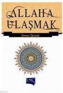 Allah'a Ulaşmak İmam-ı Gazali