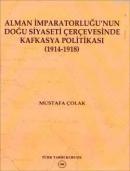 Alman İmparatorluğu'nun Doğu Siyaseti Çerçevesinde Kafkasya Politikası