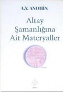 Altay Şamanlığına Ait Materyaller %10 indirimli A. V. Anohin