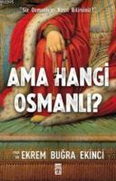 Ama Hangi Osmanlı? %10 indirimli Ekrem Buğra Ekinci