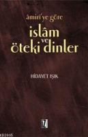 Amiri'ye Göre İslam ve Öteki Dinler %10 indirimli Hidayet Işık