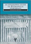 An Epigraphic Guide to Hierapolis of Phrygia Tullia Ritti