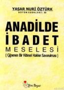 Anadilinde İbadet Meselesi Yaşar Nuri Öztürk